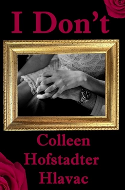 I Don't, Colleen Hofstadter Hlavac - Paperback - 9798985369724