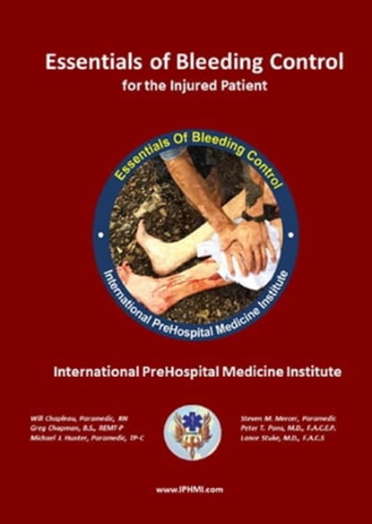 Essentials of Bleeding Control, WILL CHAPLEAU ; GREG CHAPMAN ; Michael Hunter ; Steven Mercer ; Peter Pons ; Lance Stuke - Ebook - 9798985379372