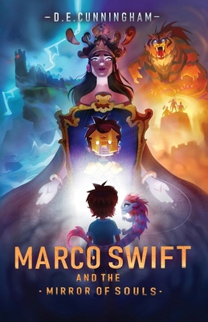 Marco Swift and the Mirror of Souls: A Middle-Grade Fantasy Adventure, D. E. Cunningham - Paperback - 9798985381825