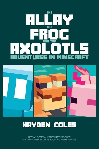 The Allay the Frog and the Axolotls, Hayden Coles - Paperback - 9798985382044