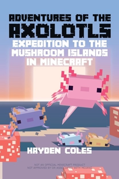 Adventures of the Axolotls, Hayden Coles - Paperback - 9798985382075