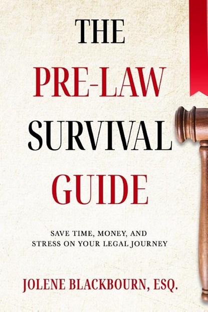 The Pre-Law Survival Guide, Jolene Blackbourn - Paperback - 9798985383706