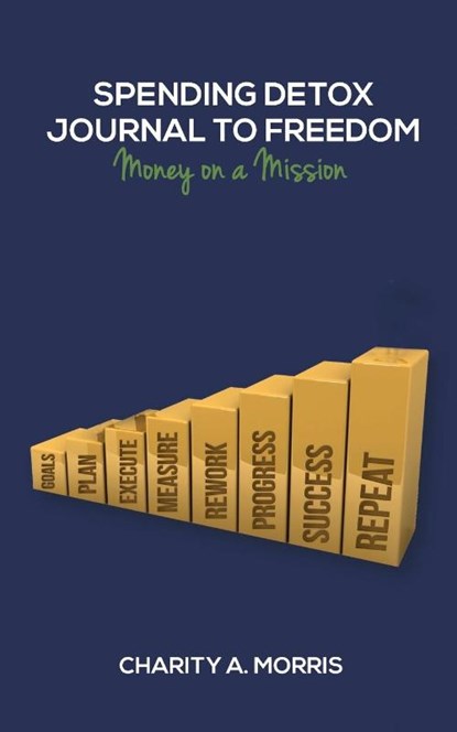 Spending Detox Journal to Freedom, Charity Ann Morris - Paperback - 9798985385441