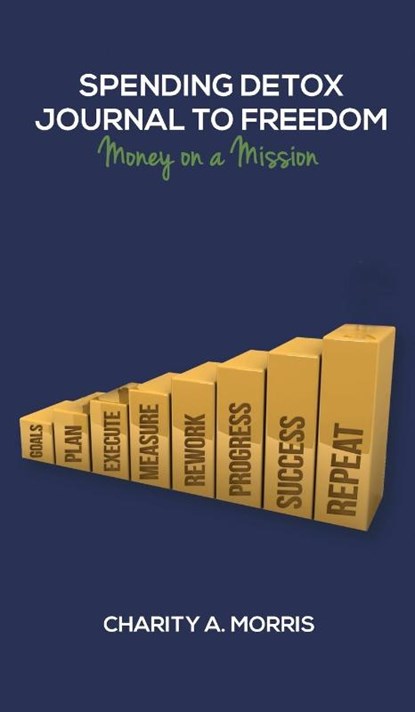 Spending Detox Journal to Freedom, Charity Ann Morris - Gebonden - 9798985385458