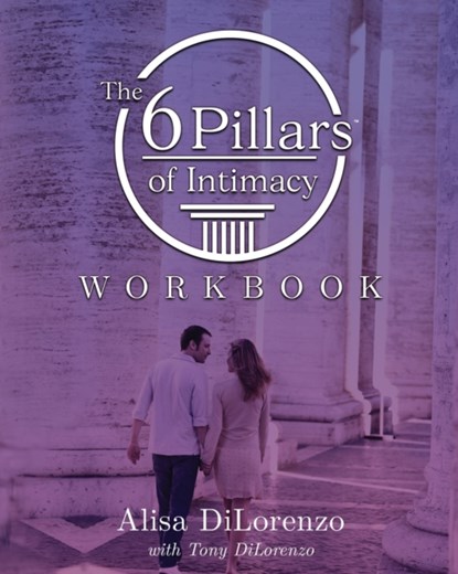 The 6 Pillars of Intimacy Workbook, Alisa Dilorenzo - Paperback - 9798985417609