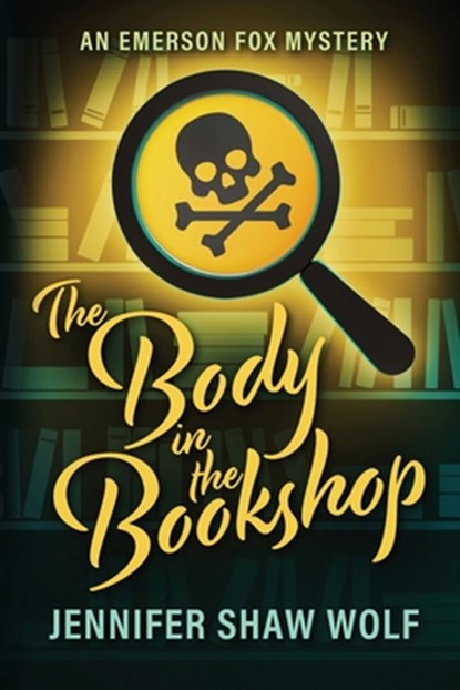 The Body in the Bookshop: An Emerson Fox Mystery, Jennifer Shaw Wolf - Paperback - 9798985420050