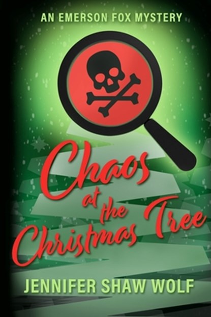 Chaos at the Christmas Tree: An Emerson Fox Mystery, Jennifer Shaw Wolf - Paperback - 9798985420098
