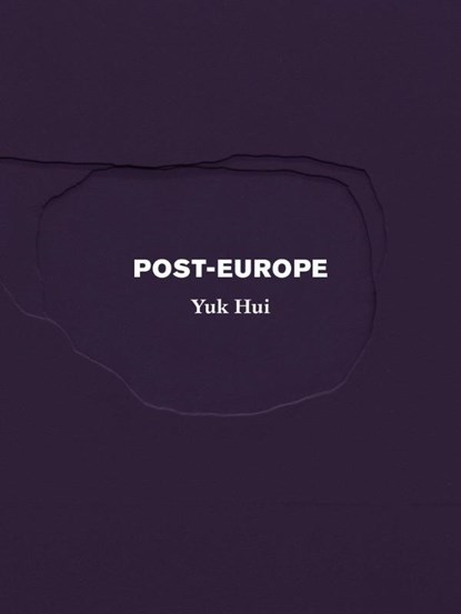 Post-Europe, Yuk Hui - Paperback - 9798985423518
