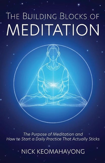 The Building Blocks of Meditation, Nick Keomahavong ; Michael Viradhammo - Paperback - 9798985440317