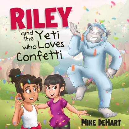 Riley and the Yeti who Loves Confetti, Mike Dehart - Paperback - 9798985469608