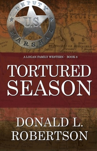 Tortured Season: A Logan Family Western - Book 6, Donald L. Robertson - Paperback - 9798985510027