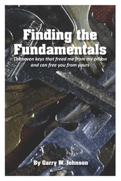 Finding the Fundamentals, Garry William Johnson - Paperback - 9798985514407