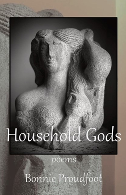 Household Gods, Bonnie Proudfoot - Paperback - 9798985524239