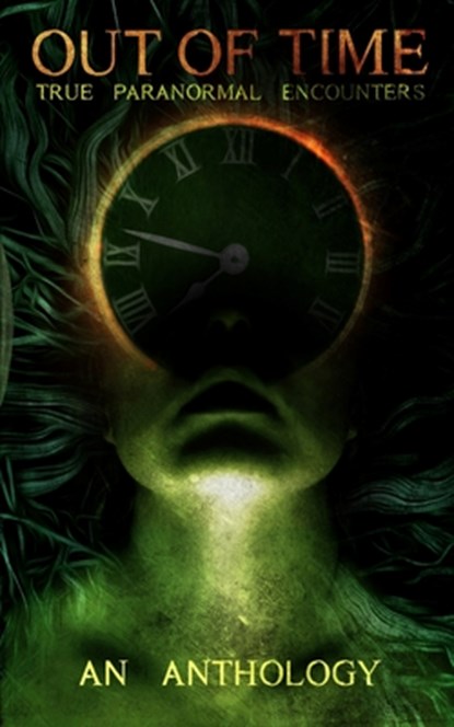 Out of Time: True Paranormal Encounters, Errica Chavez - Paperback - 9798985552126
