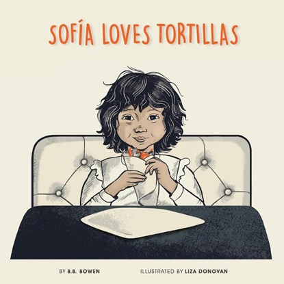 Sofia Loves Tortillas, B B Bowen - Paperback - 9798985560282