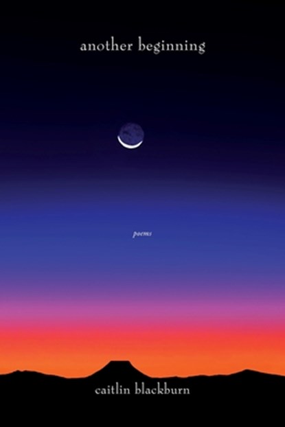 another beginning, Caitlin Blackburn - Paperback - 9798985562194