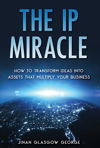 The IP Miracle, Jinan Glasgow George - Gebonden - 9798985562507