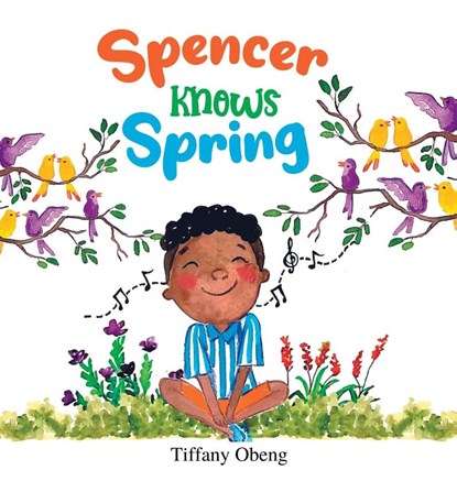 Spencer Knows Spring, Tiffany Obeng - Gebonden - 9798985567557