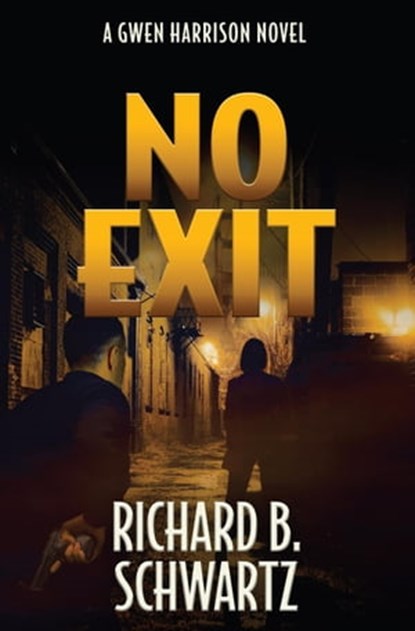 No Exit: A Gwen Harrison Novel, Richard B. Schwartz - Ebook - 9798985572179