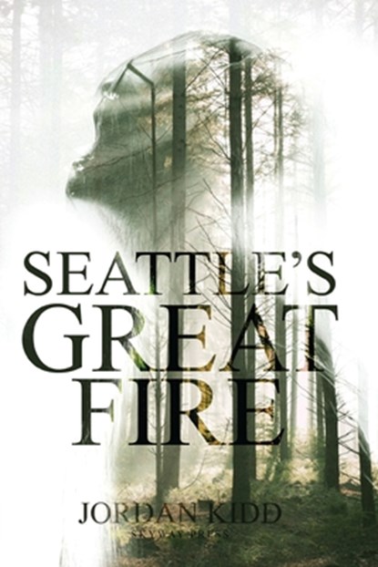Seattle's Great Fire, Jordan Kidd - Paperback - 9798985574401