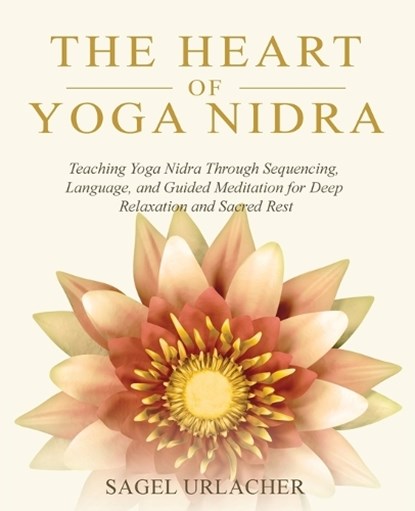 The Heart of Yoga Nidra, Sagel Urlacher - Paperback - 9798985626636
