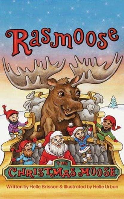 Rasmoose the Christmas Moose, Helle Brisson - Ebook - 9798985643817