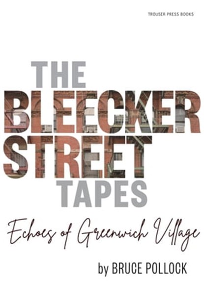 The Bleecker Street Tapes, Bruce Pollock - Ebook - 9798985658972