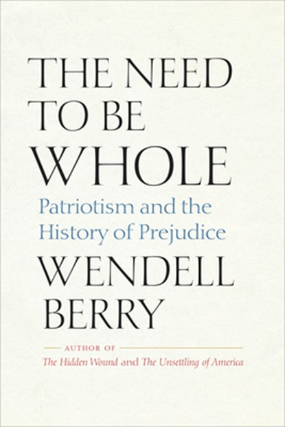 The Need to Be Whole, Wendell Berry - Paperback - 9798985679809