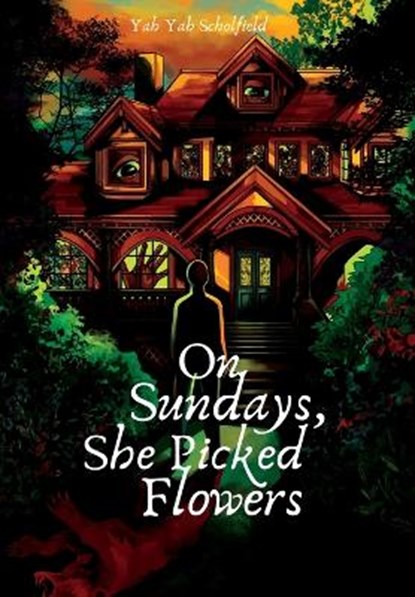 On Sundays, She Picked Flowers, Yah Yah Scholfield - Gebonden - 9798985700213