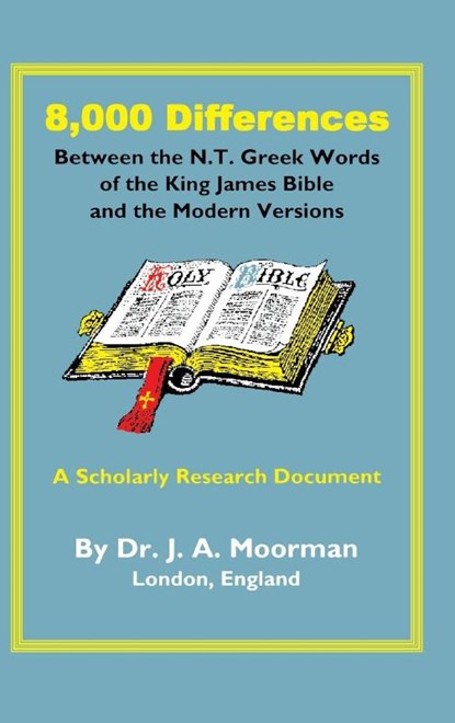 8,000 Differences Between the N.T. Greek Words of the King James Bible and the Modern Versions, Jack Moorman - Gebonden - 9798985716573