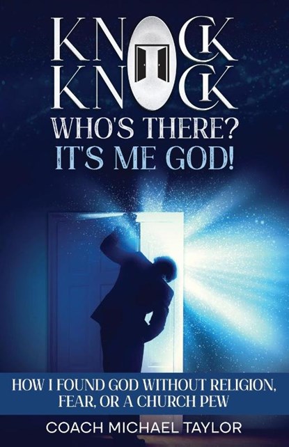 Knock Knock! Who's There? It's Me God!, Coach Michael Taylor - Paperback - 9798985728651