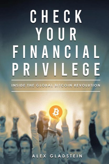 Check Your Financial Privilege, Alex Gladstein - Paperback - 9798985728927