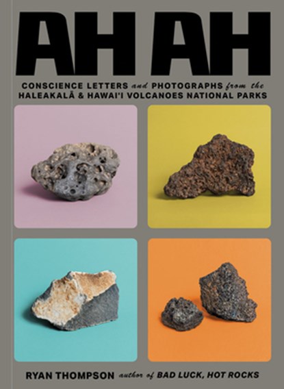 Ah Ah: Conscience Letters and Photographs from the Haleakala & Hawai'i Volcanoes National Parks, Ryan Thompson - Paperback - 9798985733044