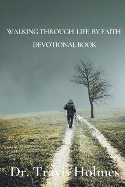 Walking Through Life by Faith Devotional Book, HOLMES,  Travis ; Inspiration, All Perspective - Paperback - 9798985753653