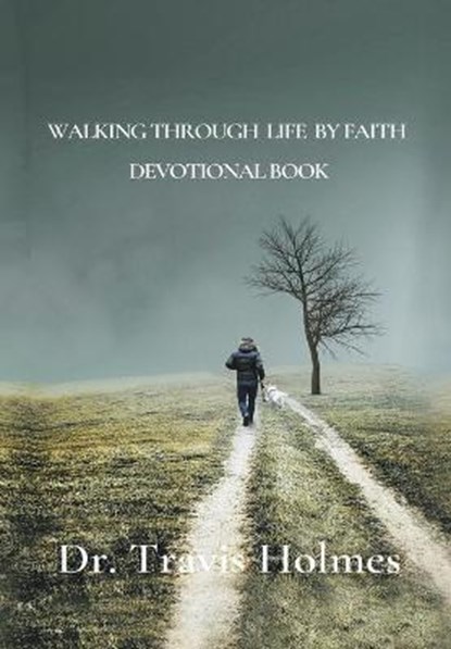 Walking Through Life by Faith Devotional Book, HOLMES,  Travis ; Inspiration, All Perspective - Gebonden - 9798985753660