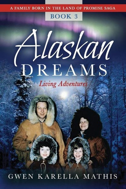 Alaskan Dreams, Gwen Karella Mathis - Paperback - 9798985755244