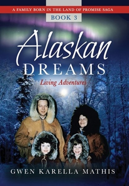 Alaskan Dreams, Gwen Karella Mathis - Gebonden - 9798985755251