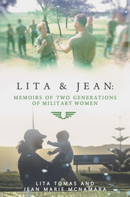 Lita & Jean: Memoirs of Two Generations of Military Women, Lita Tomas ; Jean Marie McNamara - Ebook - 9798985788600