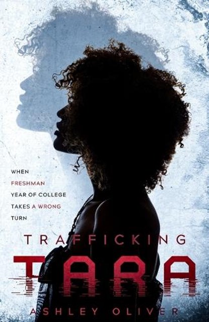 Trafficking Tara, OLIVER,  Ashley N - Paperback - 9798985818406
