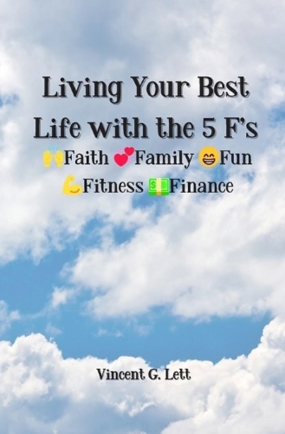 Living Your Best Life with the 5 F's, Vincent G Lett - Paperback - 9798985845068