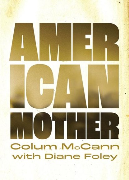 American Mother, Colum McCann ; Diane Foley - Gebonden - 9798985882452