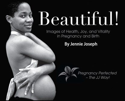 Beautiful! Images of Health, Joy, and Vitality in Pregnancy and Birth, Jennie Joseph - Gebonden - 9798985959437