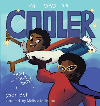 My Dad is Cooler than Your Dad, Tyson Bell - Paperback - 9798985959499