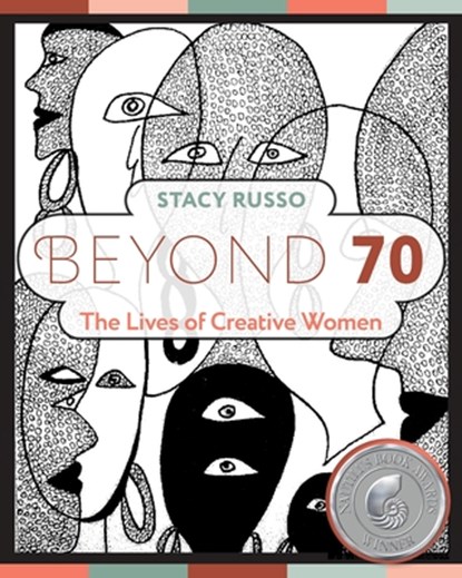 Beyond 70: The Lives of Creative Women, Stacy Russo - Paperback - 9798985969214