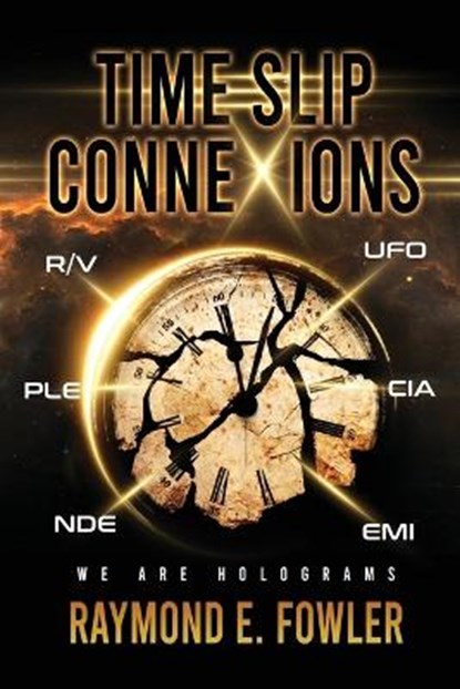 Time Slip ConneXions, Raymond E Fowler - Paperback - 9798985975963