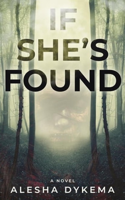 If She's Found, Alesha Dykema - Ebook - 9798985985818