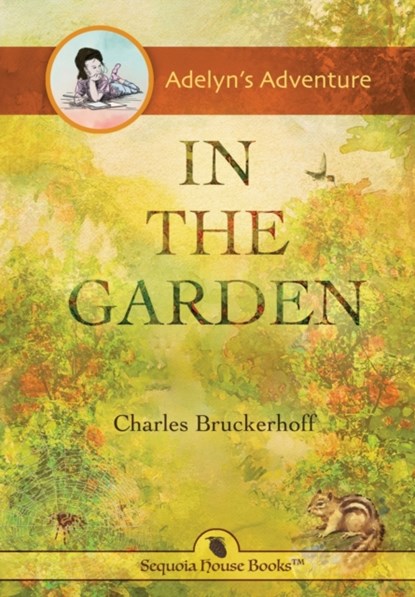Adelyn's Adventure in the Garden, Charles E Bruckerhoff - Gebonden - 9798985992014