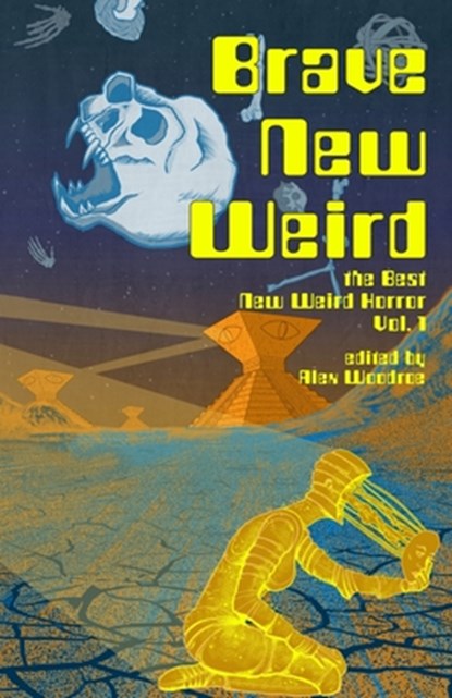 Brave New Weird, Alex Woodroe ; Matt Blairstone - Paperback - 9798985992328