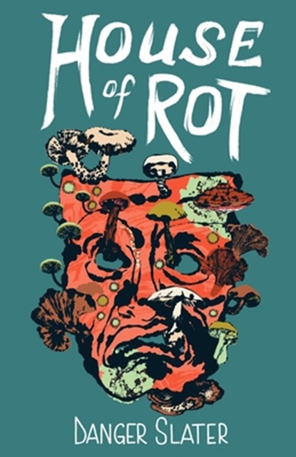 House of Rot, Danger Slater - Paperback - 9798985992380