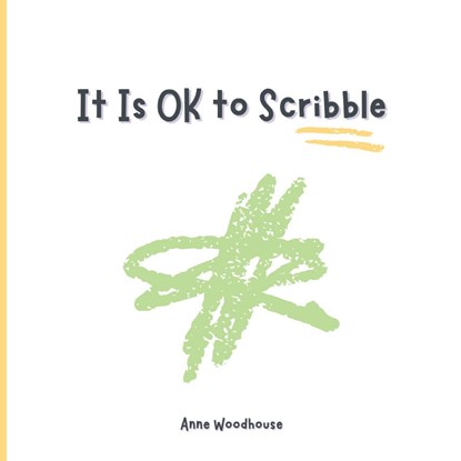 It Is OK to Scribble, Anne Woodhouse - Paperback - 9798986022048